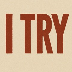 I Try
