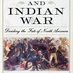 [GET] KINDLE 💑 The French and Indian War: Deciding the Fate of North America by  Wal