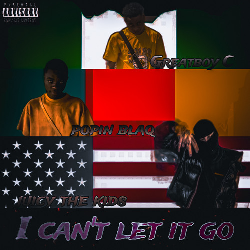 I can't let it Go (feat. popin blaq & juicy the kidd)