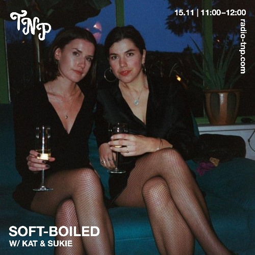 soft-boiled w/ KAT & sukie