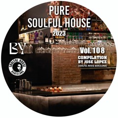 ● VOL. 108. (Live By Safe House) Soulful House Compilation by Jose Lopez (Soulful House Barcelona)