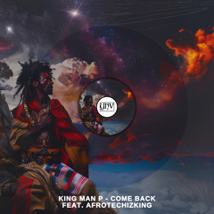 King Man P - Come Back (feat. AfroTechIzKing) (Original Mix) [YHV RECORDS]