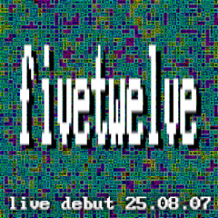 fivetwelve - live debut 25.08.07