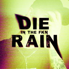 FROSTBYTE - DIE IN THE FKN RAIN