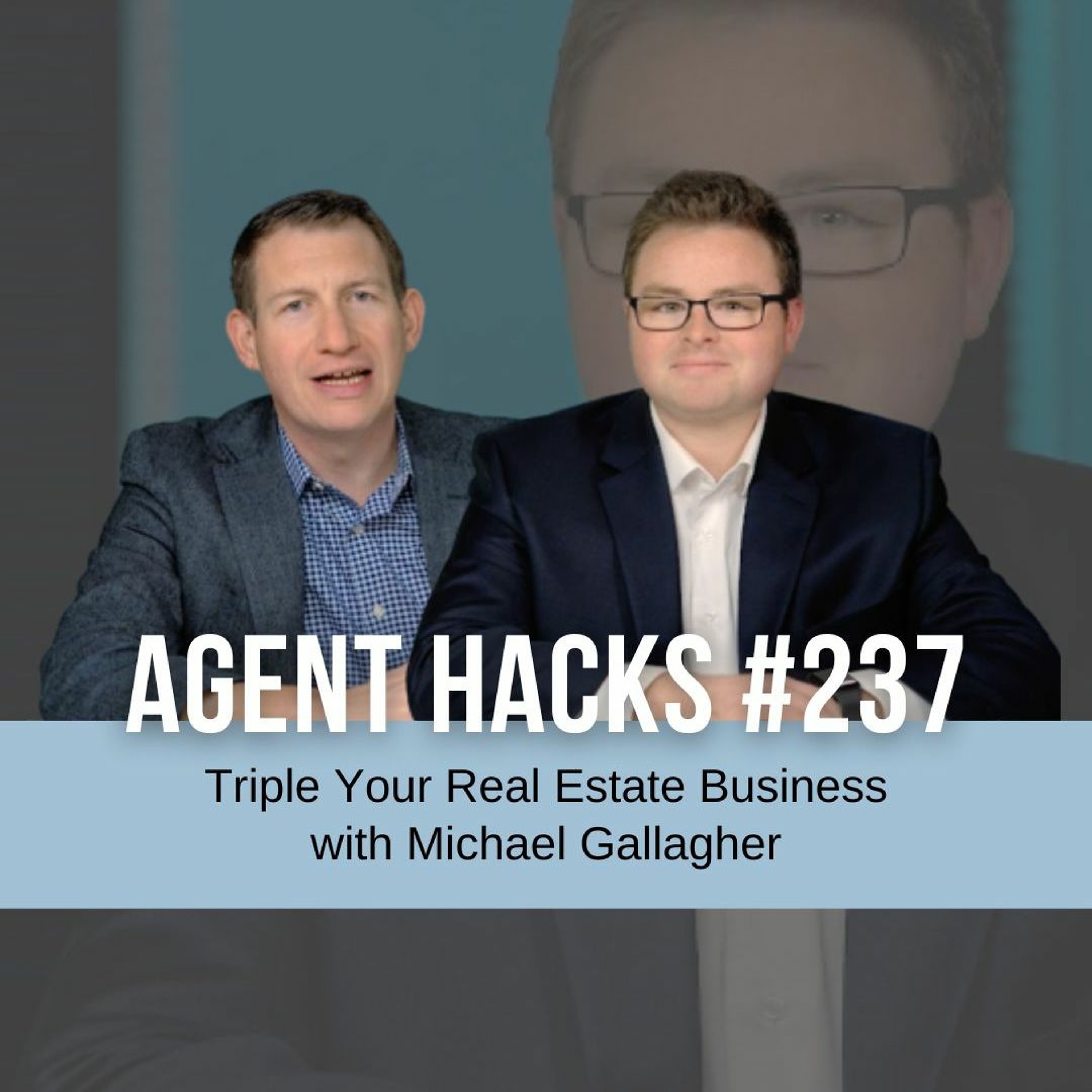 Triple your Real Estate Business with Michael Gallagher - Agent Hacks 237 episode artwork