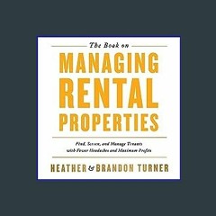 {PDF} 📕 The Book on Managing Rental Properties: A Proven System for Finding, Screening, and Managi