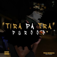 "Tira Pa Tra" - Pur333