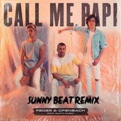 Feder & Ofenbach – Call Me Papi, Feat Dawty Music (Sunny Beat Remix)