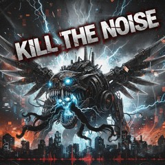 KILL THE NOISE (DA BUZZ)