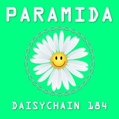 Daisychain 184 - Paramida