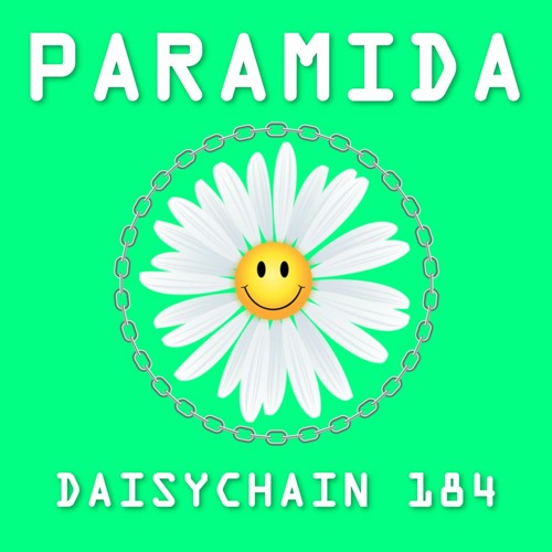 Daisychain 184 - Paramida