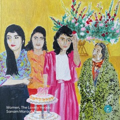 Women, The Lovely Heads By Sanam Maroufkhani - Episode 1