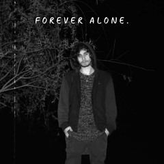 Forever Alone (freestyle)