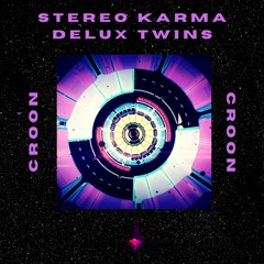 Stereo Karma, Delux Twins - Croon