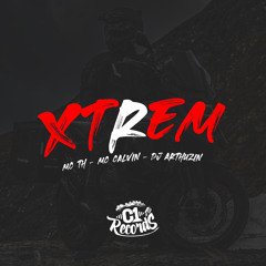 XTREM - DJ ARTHUZIIN, MC TH E MC CALVIN