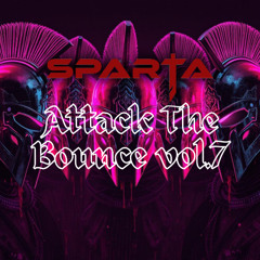 SPARTA - Attack The Bounce Vol.7