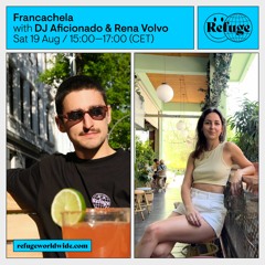 Refuge Worldwide - Francachela w/ Rena Volvo - Aug 19 2023