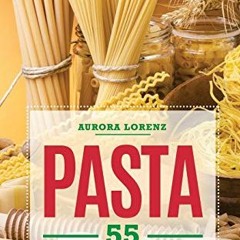 Free Access Pasta: 55 Rezeptideen für schnelle und einfache Gerichte. Diese Rezepte helfen Dir und