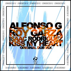 Alfonso G, Roy Garza, Isaac Rodriguez - Kiss My Heart (Original Dub Mix) 76 Recordings