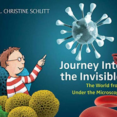 free EBOOK 📒 Journey Into the Invisible: The World from Under the Microscope by  Chr