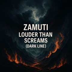 ZAMUTI – Louder Than Screams (Dark Line)