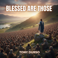 BLESSED ARE THOSE