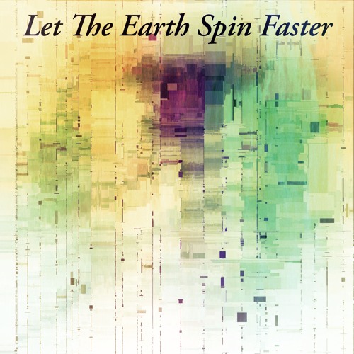Let The Earth Spin Faster (Edited Version)
