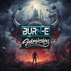 BURN-E & SUBMISSION 30 MINIUTE OFF THE CUFF