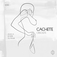 Cachette - Obsolete Ep Snippets