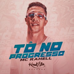 MC Rahell - Tô No Progresso