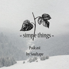Simple Things Podcast by Soultape