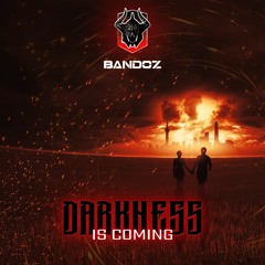 Bandoz - Darkness Is Coming (Extended)
