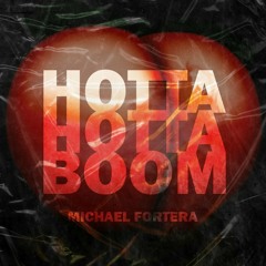 Michael Fortera - Hotta Hotta Boom