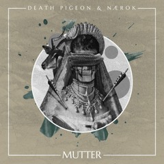 Death Pigeon & NÆROK - Mutter (Rammstein Cover).mp3