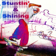 Stuntin' & Shining