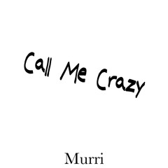 Call Me Crazy
