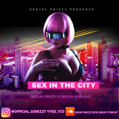SEX IN THE CITY FT DEEJAY VYBEOUT *LIVE RECORDING* @OFFICIAL_DJDRIZZY @VYBZ_TCD