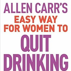 ✔️ Read Allen Carr's Easy Way for Women to Quit Drinking: The original Easyway method (Allen Car