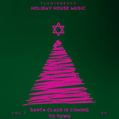 Santa Claus is Comin To Town (Flamingeaux Holiday House Mashup)