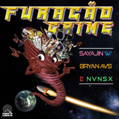 FURACÃOGRIME: SAYAJIN w/ BRYAN AVS & NVNSX
