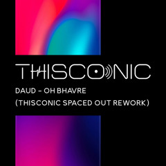 Daud- Oh Bhavre (Thisconic Spaced Out Rework)