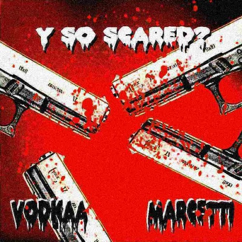 VODKAA X MARCETTI - Y SO SCARED (PROD. VODKAA)