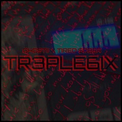 TR3PLE6IX (ft. Tired$ober)