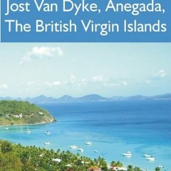 Get PDF EBOOK EPUB KINDLE Virgin Gorda, Jost Van Dyke, Anegada: The British Virgin Is