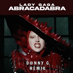 Lady Gaga - Abracadabra (D@nny G Remix)