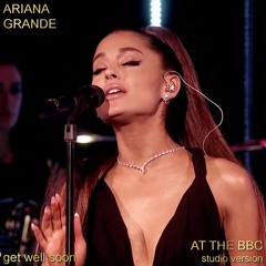 Ariana Grande - Get Well Soon [at the BBC Instrumental]