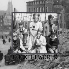 FUCKTHEWORLD