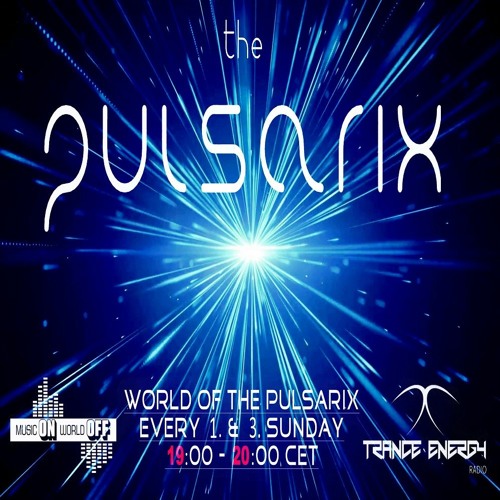 World Of The Pulsarix - (Trance Energy Radio) Show - Episode 143 by The  Pulsarix
