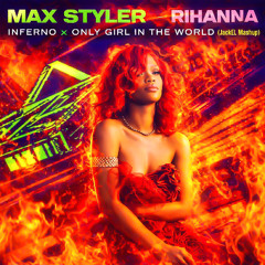 Inferno x Only Girl In The World (JackEL Mashup)