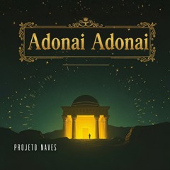 Adonai Adonai - Projeto Naves